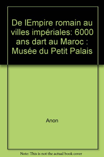 De l'Empire romain aux villes impériales : 6000 ans d'art au Maroc