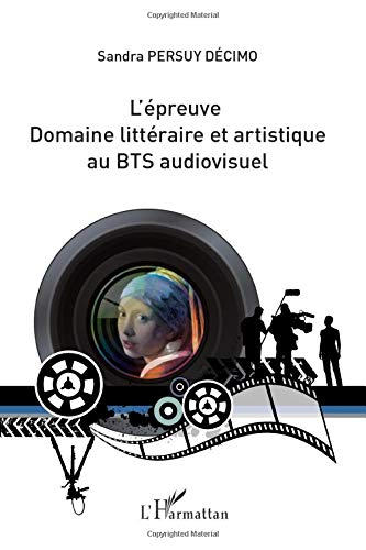 L'épreuve domaine littéraire et artistique au BTS audiovisuel