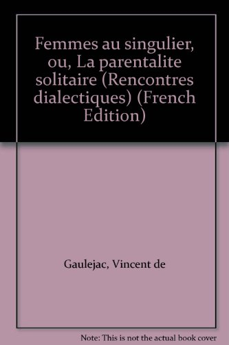Femmes au singulier ou la Parentalité solitaire