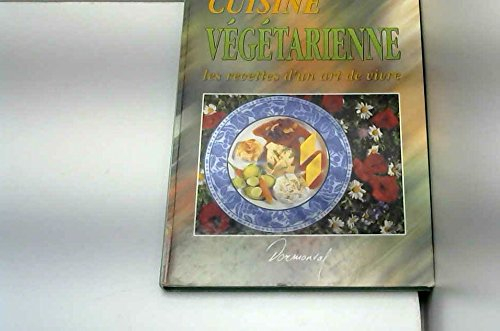 Cuisine végétarienne : les recettes d'un art de vivre