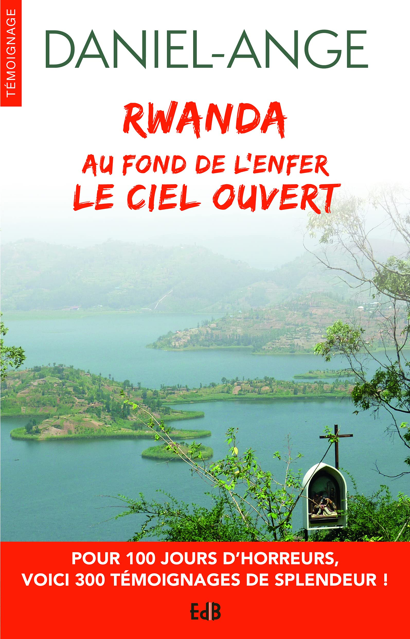 Rwanda : au fond de l'enfer, le ciel ouvert