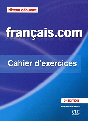 Français.com, niveau débutant : méthode de français professionnel et des affaires : cahier d'exercic
