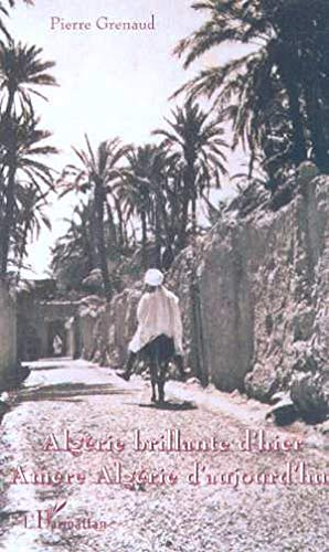 Algérie brillante d'hier, amère Algérie d'aujourd'hui