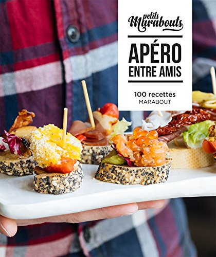 Apéro entre amis : 100 recettes