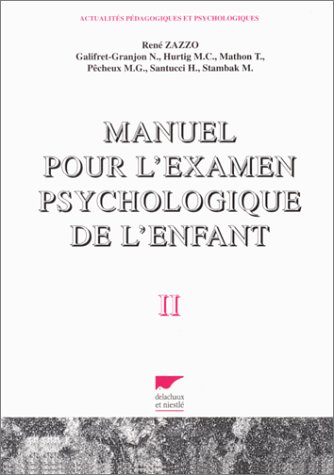 Manuel pour l'examen psychologique de l'enfant Tome 2 : Manuel pour l'examen psychologique de l'enfa