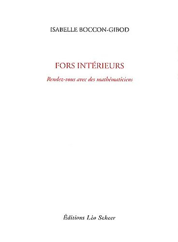 Fors intérieurs : rendez-vous avec des mathématiciens