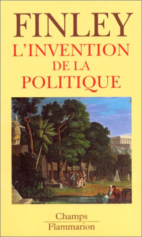L'Invention de la politique : démocratie et politique en Grèce et dans la Rome républicaine