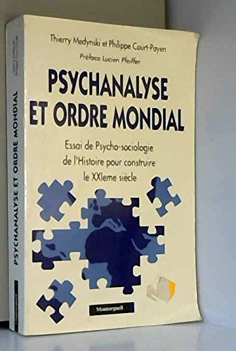 Psychanalyse et ordre mondial : essai de psychosociologie de l'histoire pour construire le XXIe sièc