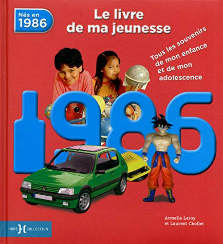 Nés en 1986 : le livre de ma jeunesse : tous les souvenirs de mon enfance et de mon adolescence