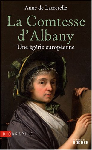 La comtesse d'Albany : une égérie européenne