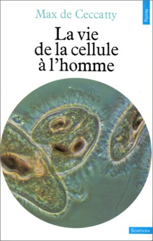 La Vie, de la cellule à l'homme