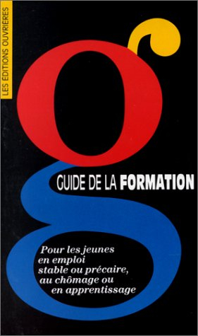Guide de la formation : pour les jeunes en emploi stable ou précaire, au chômage ou en apprentissage