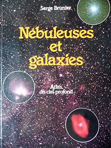 Nébuleuses et galaxies : atlas du ciel profond