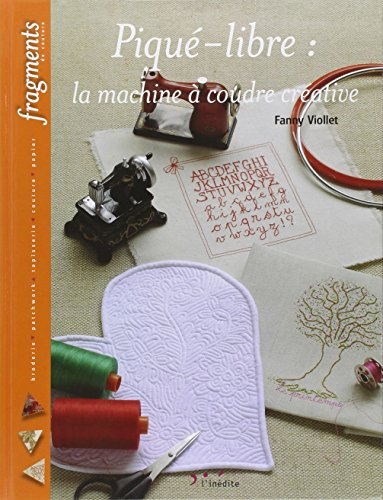 Piqué-libre : la machine à coudre créative