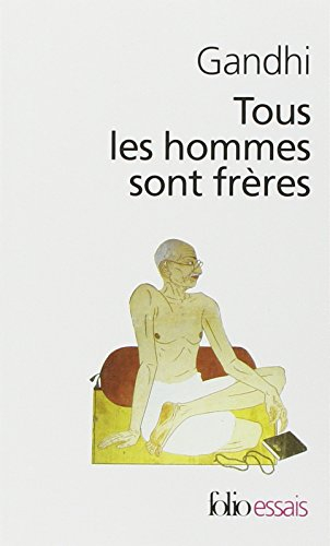 Tous les hommes sont frères : vie et pensées du Mahatma Gandhi d'après ses oeuvres