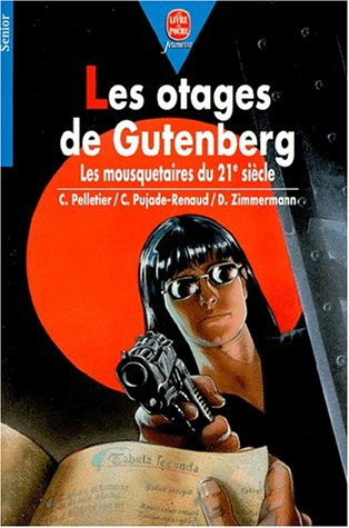 Les otages de Gutenberg : les mousquetaires du 21e siècle