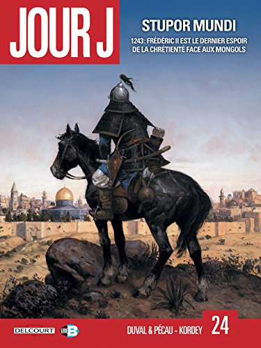 Jour J. Vol. 24. Stupor mundi : 1243, Frédéric II est le dernier espoir de la chrétienté face aux Mo