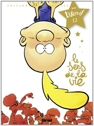 Spécial Titeuf le film. Vol. 12. Le sens de la vie