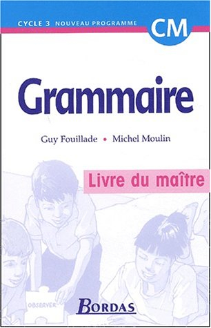 Grammaire, cycle 3, CM : livre du maître