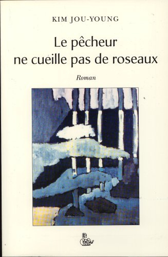 Le pêcheur ne cueille pas de roseaux