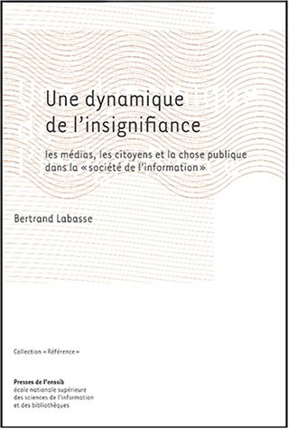 Une dynamique de l'insignifiance : les médias, les citoyens et la chose publique dans la société de 