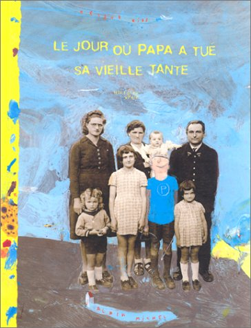 Le jour où papa a tué sa vieille tante