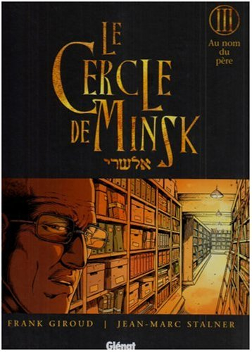 Le cercle de Minsk. Vol. 3. An nom du père