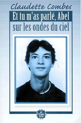 Et tu m'as parlé Abel sur les ondes du ciel