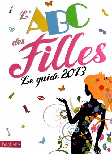 L'abc des filles : le guide 2013