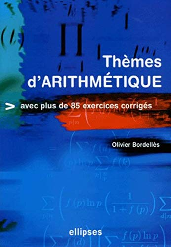 Thèmes d'arithmétique : avec plus de 85 exercices corrigés