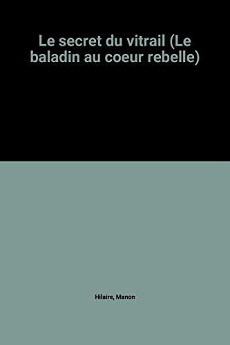 Le secret du vitrail (Le baladin au coeur rebelle)