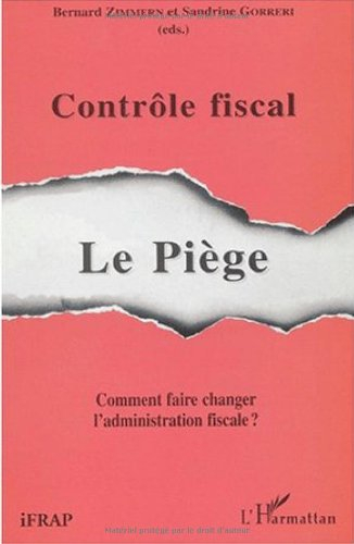 controle fiscal. le piege : comment faire changer l'administration fiscale