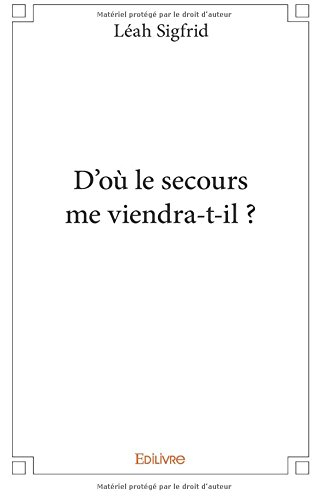 d'où le secours me viendra-t-il ?
