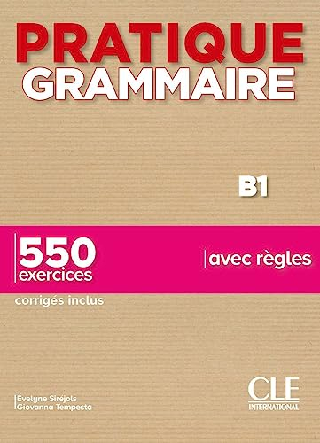 Pratique grammaire B1 : 550 exercices avec règles : corrigés inclus