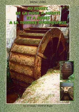 Du rouet, de la roue à augets et à aubes à la turbine hydraulique