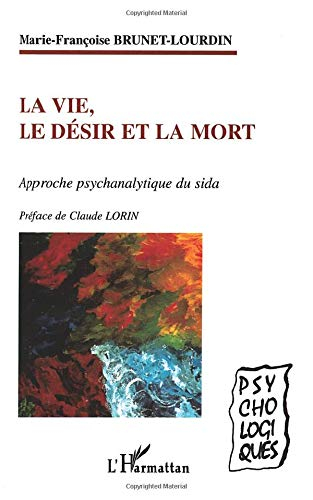 La vie, le désir et la mort : approche psychanalytique du sida