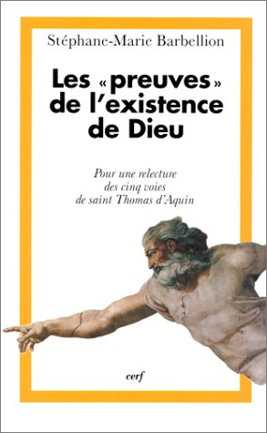 Les preuves de l'existence de Dieu : pour une relecture des cinq voies de saint Thomas d'Aquin
