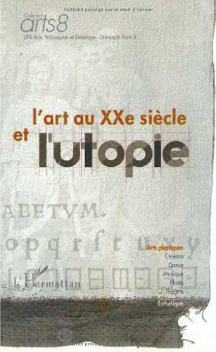 L'art au XXe siècle et l'utopie : réflexions et expériences
