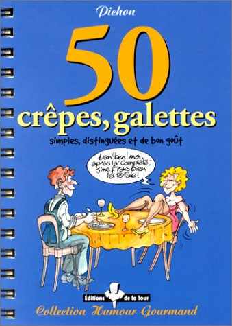 50 crêpes et galettes : simples, distinguées et de bon goût