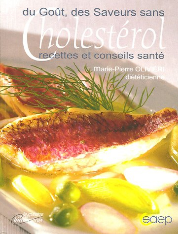 Du goût, des saveurs, sans cholestérol : recettes et conseils santé