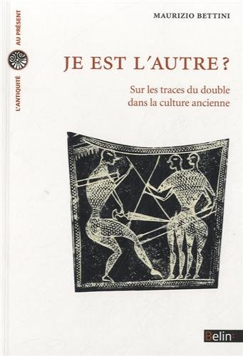 Je est l'autre ? : sur les traces du double dans la culture ancienne