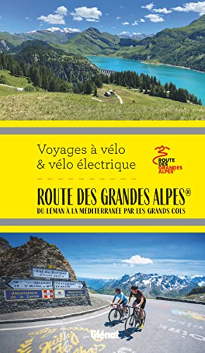 La route des Grandes Alpes à vélo et vélo électrique : du Léman à la Méditerranée par les grands col