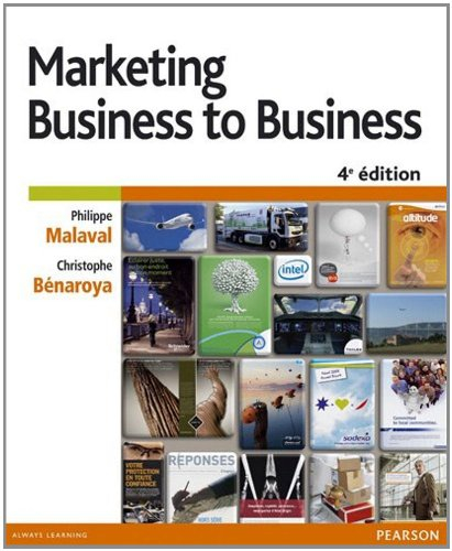Marketing business to business : marketing industriel et d'affaires, B to B to C, B to B to E, B to 
