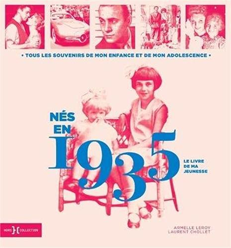 Nés en 1935 : le livre de ma jeunesse : tous les souvenirs de mon enfance et de mon adolescence