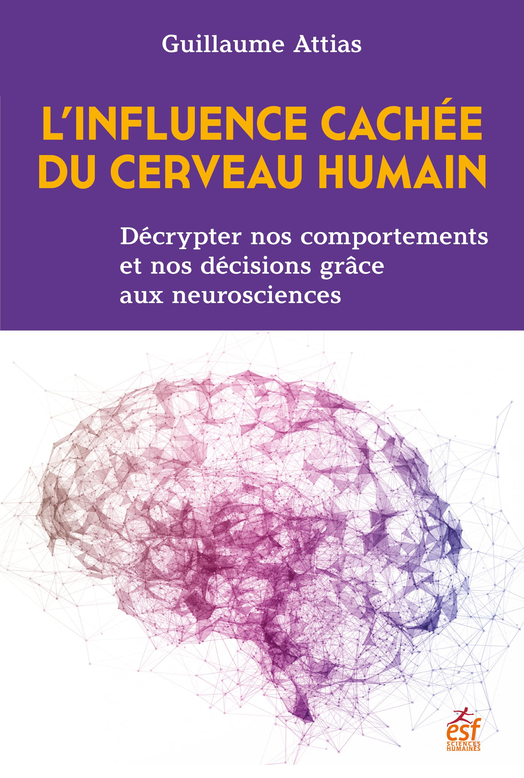 L'influence cachée du cerveau humain : décrypter nos comportements et nos décisions grâce aux neuros