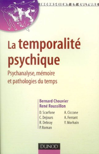 La temporalité psychique : psychanalyse, mémoire et pathologies du temps