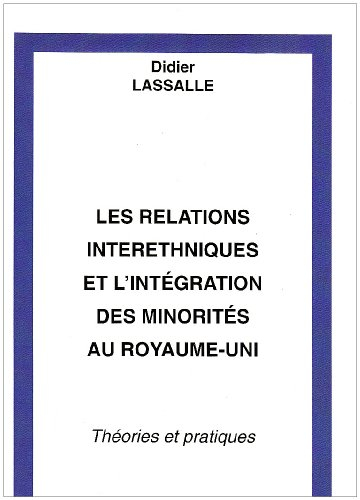 Les relations interethniques et l'intégration des minorités au Royaume-Uni : théories et pratiques