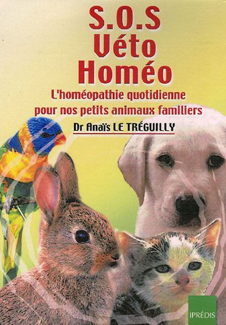 SOS véto homéo : l'homéopathie quotidienne pour nos petits animaux familiers