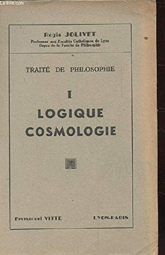 traite de philosophie. 1 logique cosmologie