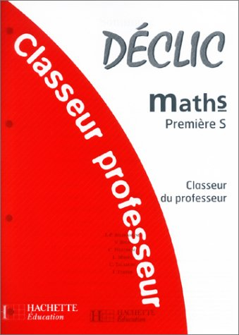Mathématiques, 1re S, analyse et géométrie : classeur du professeur